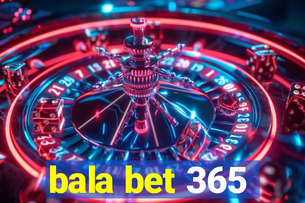 bala bet 365